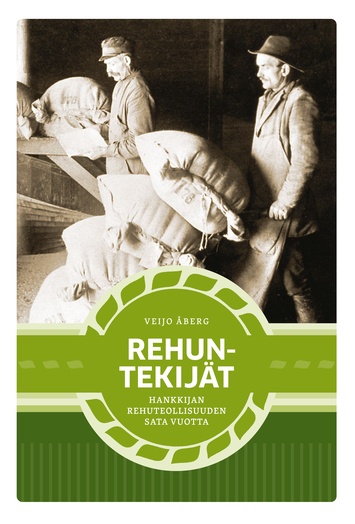 Rehuntekijät – Hankkijan rehuteollisuuden sata vuotta